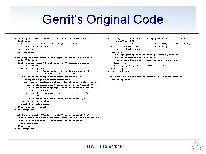 Gerrit’s Original Code <xsl: template match="node() | @*" mode="#default split"> <xsl: copy> <xsl: apply-templates Gerrit’s Original Code <xsl: template match="node() | @*" mode="#default split"> <xsl: copy> <xsl: apply-templates