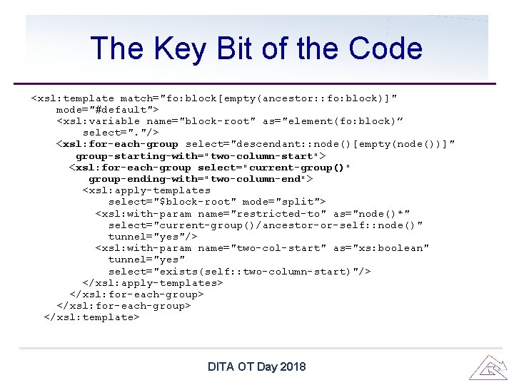 The Key Bit of the Code <xsl: template match="fo: block[empty(ancestor: : fo: block)]" mode="#default">
