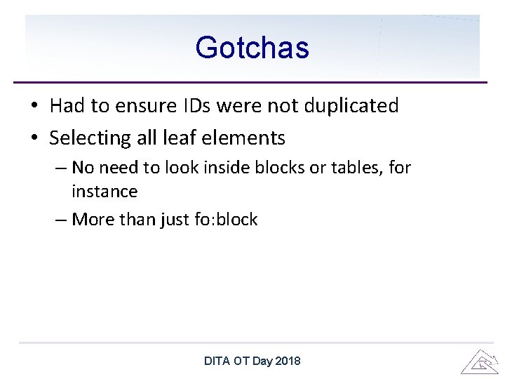 Gotchas • Had to ensure IDs were not duplicated • Selecting all leaf elements Gotchas • Had to ensure IDs were not duplicated • Selecting all leaf elements