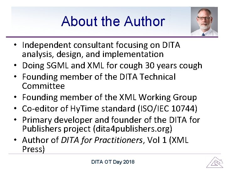 About the Author • Independent consultant focusing on DITA analysis, design, and implementation • About the Author • Independent consultant focusing on DITA analysis, design, and implementation •