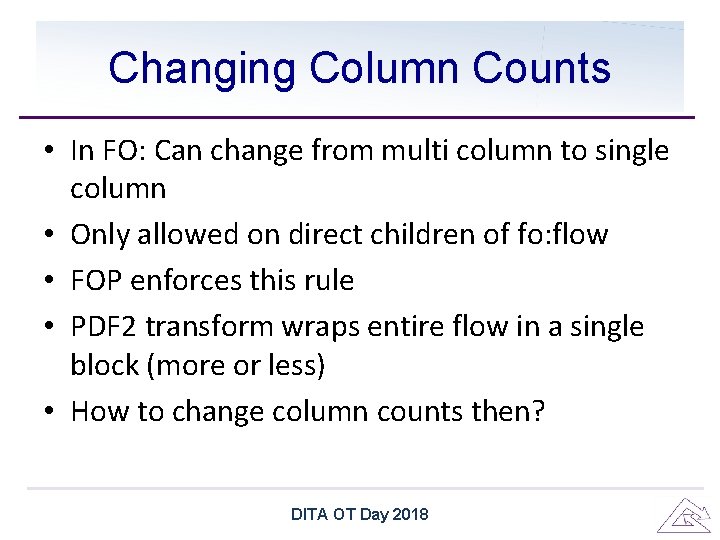 Changing Column Counts • In FO: Can change from multi column to single column Changing Column Counts • In FO: Can change from multi column to single column