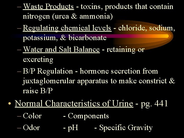 – Waste Products - toxins, products that contain nitrogen (urea & ammonia) – Regulating