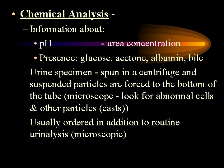  • Chemical Analysis – Information about: • p. H - urea concentration •