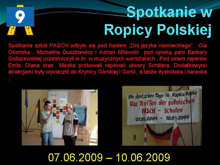 Spotkanie w Ropicy Polskiej Spotkanie szkół PASCH odbyło się pod hasłem „Dni języka niemieckiego”.