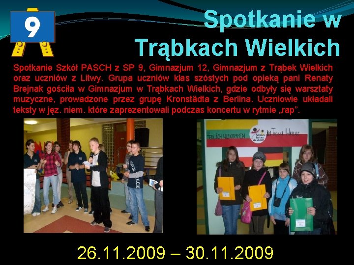 Spotkanie w Trąbkach Wielkich Spotkanie Szkół PASCH z SP 9, Gimnazjum 12, Gimnazjum z