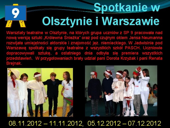 Spotkanie w Olsztynie i Warszawie Warsztaty teatralne w Olsztynie, na których grupa uczniów z