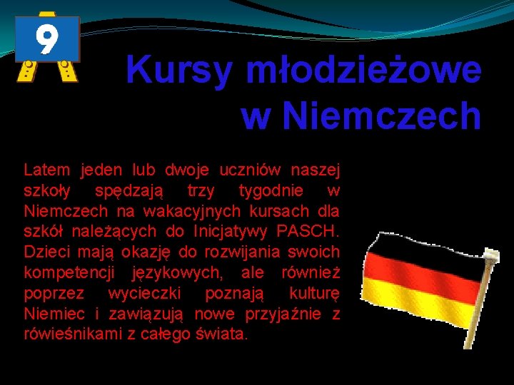 Kursy młodzieżowe w Niemczech Latem jeden lub dwoje uczniów naszej szkoły spędzają trzy tygodnie