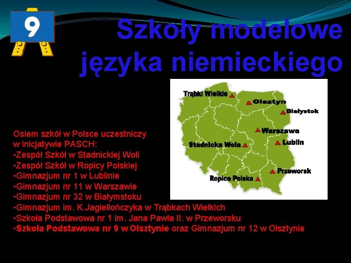 Szkoły modelowe języka niemieckiego Osiem szkół w Polsce uczestniczy w inicjatywie PASCH: • Zespół