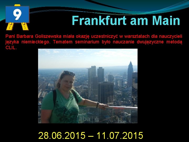 Frankfurt am Main Pani Barbara Goliszewska miała okazję uczestniczyć w warsztatach dla nauczycieli języka