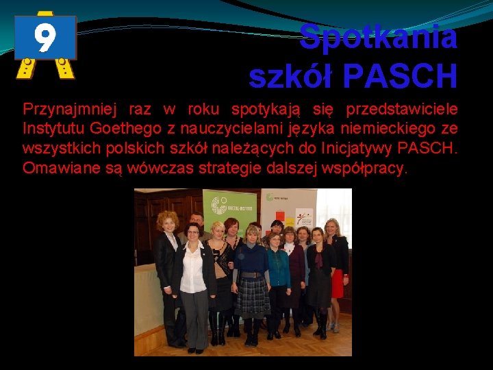 Spotkania szkół PASCH Przynajmniej raz w roku spotykają się przedstawiciele Instytutu Goethego z nauczycielami