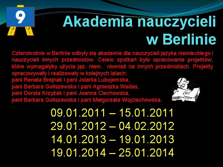 Akademia nauczycieli w Berlinie Czterokrotnie w Berlinie odbyły się akademie dla nauczycieli języka niemieckiego