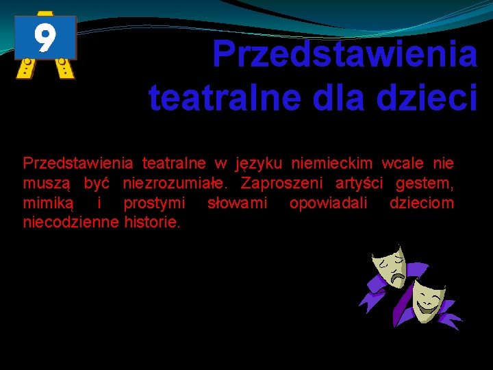 Przedstawienia teatralne dla dzieci Przedstawienia teatralne w języku niemieckim wcale nie muszą być niezrozumiałe.