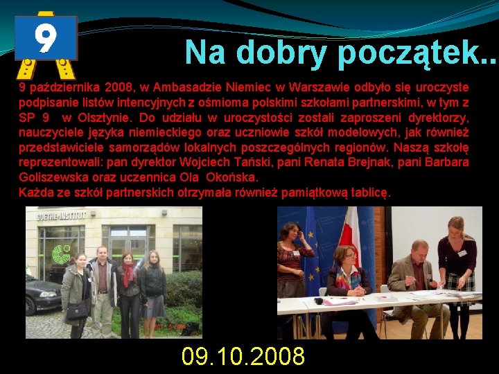 Na dobry początek. . 9 października 2008, w Ambasadzie Niemiec w Warszawie odbyło się