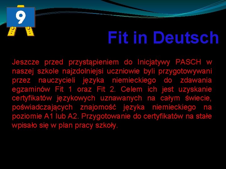 Fit in Deutsch Jeszcze przed przystąpieniem do Inicjatywy PASCH w naszej szkole najzdolniejsi uczniowie