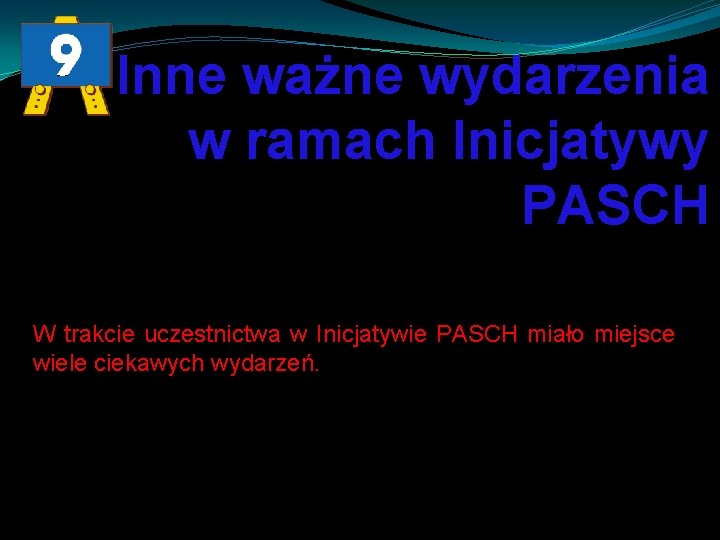 Inne ważne wydarzenia w ramach Inicjatywy PASCH W trakcie uczestnictwa w Inicjatywie PASCH miało