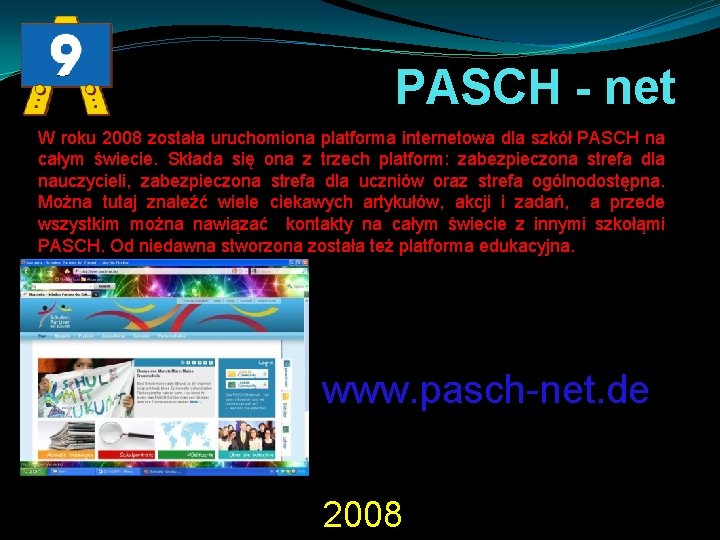 PASCH - net W roku 2008 została uruchomiona platforma internetowa dla szkół PASCH na