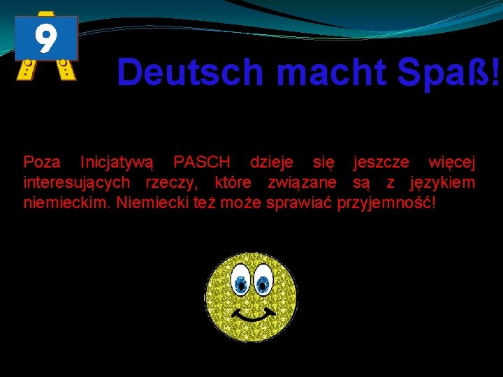 Deutsch macht Spaß! Poza Inicjatywą PASCH dzieje się jeszcze więcej interesujących rzeczy, które związane