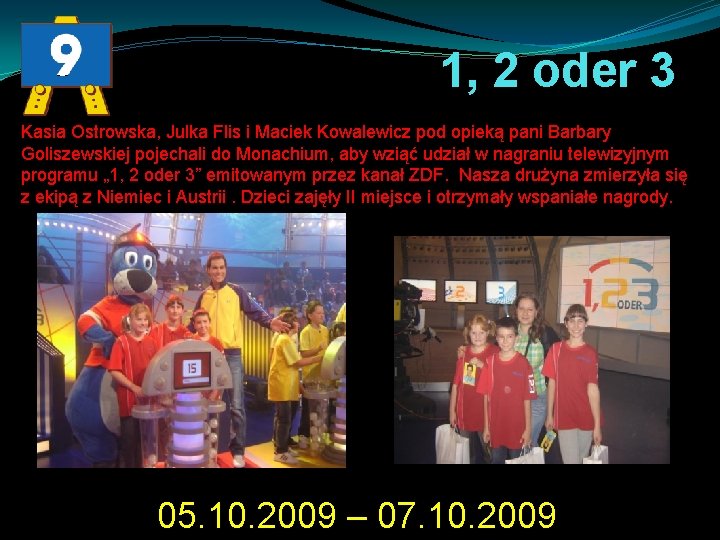 1, 2 oder 3 Kasia Ostrowska, Julka Flis i Maciek Kowalewicz pod opieką pani