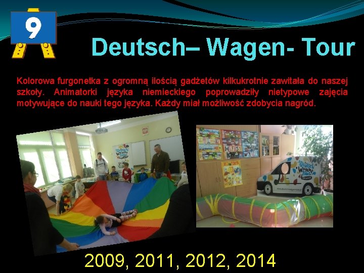 Deutsch– Wagen- Tour Kolorowa furgonetka z ogromną ilością gadżetów kilkukrotnie zawitała do naszej szkoły.