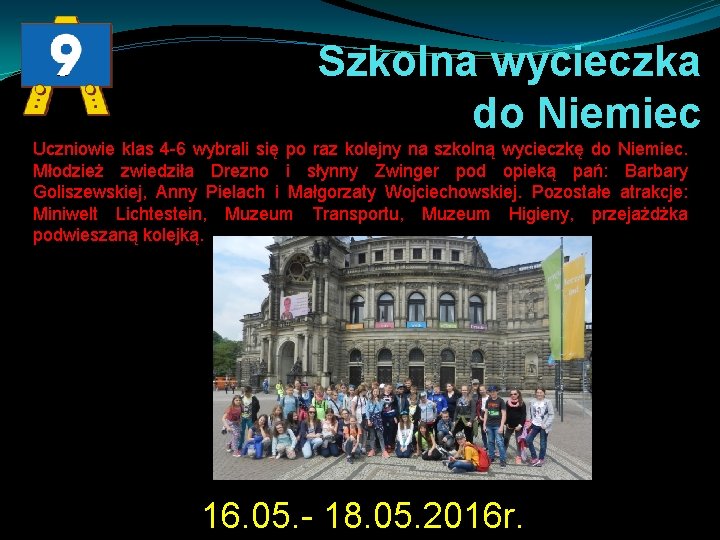 Szkolna wycieczka do Niemiec Uczniowie klas 4 -6 wybrali się po raz kolejny na