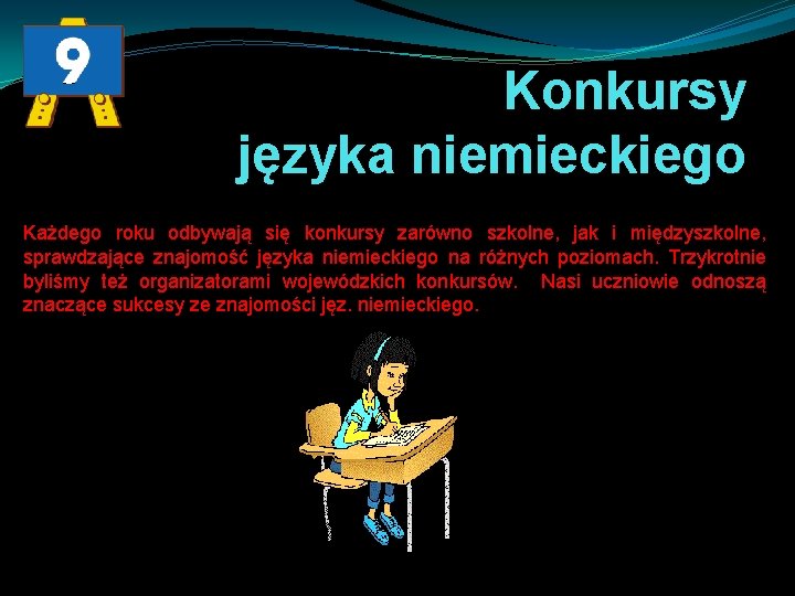 Konkursy języka niemieckiego Każdego roku odbywają się konkursy zarówno szkolne, jak i międzyszkolne, sprawdzające