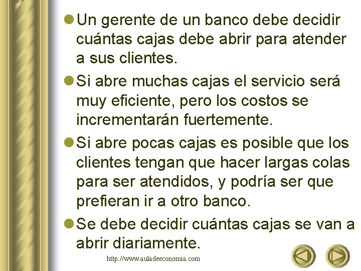 l Un gerente de un banco debe decidir cuántas cajas debe abrir para atender