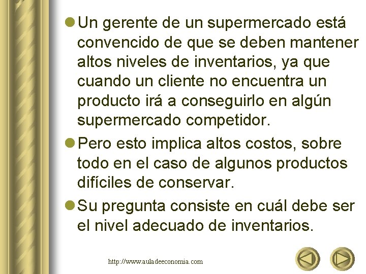 l Un gerente de un supermercado está convencido de que se deben mantener altos