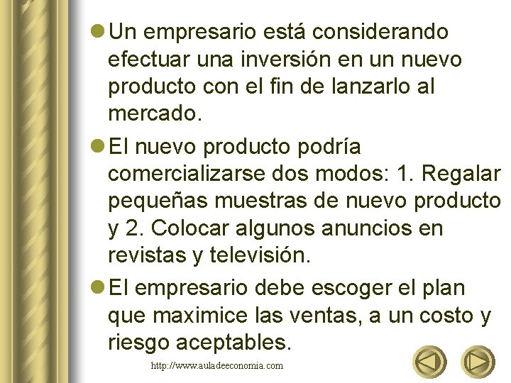 l Un empresario está considerando efectuar una inversión en un nuevo producto con el