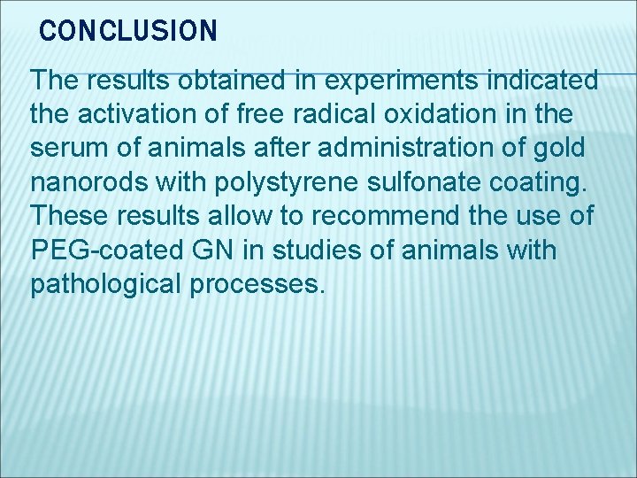 CONCLUSION The results obtained in experiments indicated the activation of free radical oxidation in