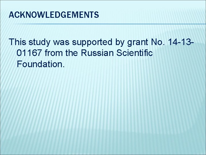 ACKNOWLEDGEMENTS This study was supported by grant No. 14 -1301167 from the Russian Scientific