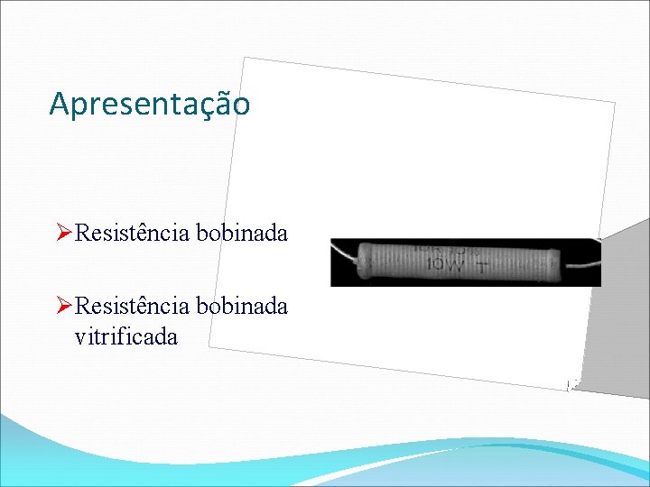 Apresentação ØResistência bobinada vitrificada 