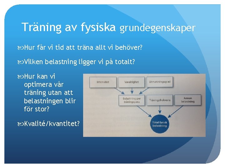 Träning av fysiska grundegenskaper Hur får vi tid att träna allt vi behöver? Vilken