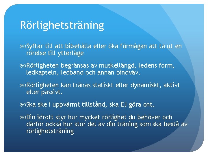 Rörlighetsträning Syftar till att bibehålla eller öka förmågan att ta ut en rörelse till