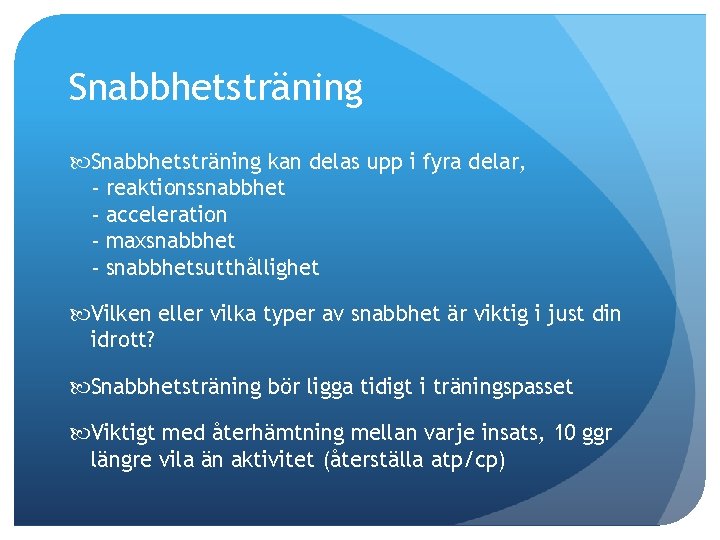 Snabbhetsträning kan delas upp i fyra delar, - reaktionssnabbhet - acceleration - maxsnabbhet -