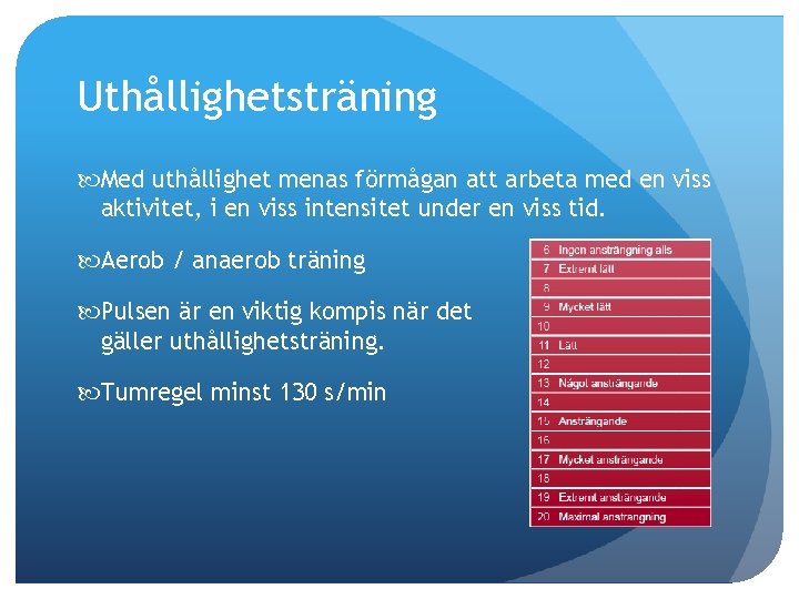 Uthållighetsträning Med uthållighet menas förmågan att arbeta med en viss aktivitet, i en viss