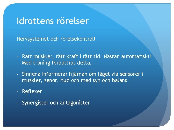 Idrottens rörelser Nervsystemet och rörelsekontroll - Rätt muskler, rätt kraft i rätt tid. Nästan