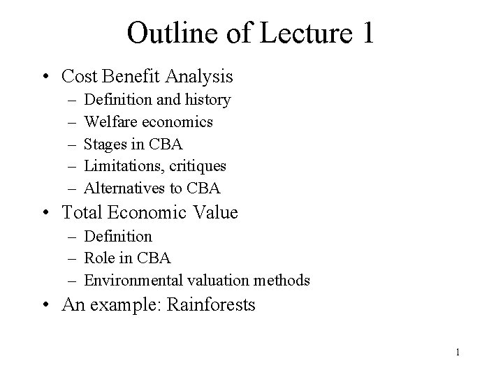 Outline of Lecture 1 • Cost Benefit Analysis – – – Definition and history