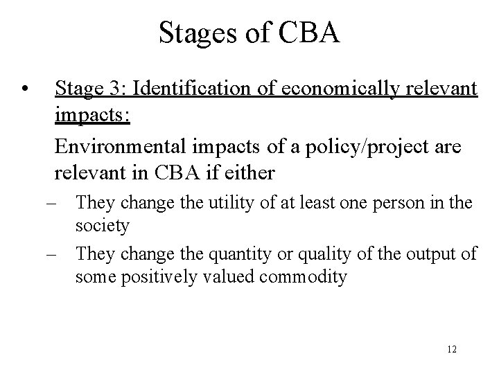 Stages of CBA • Stage 3: Identification of economically relevant impacts: Environmental impacts of
