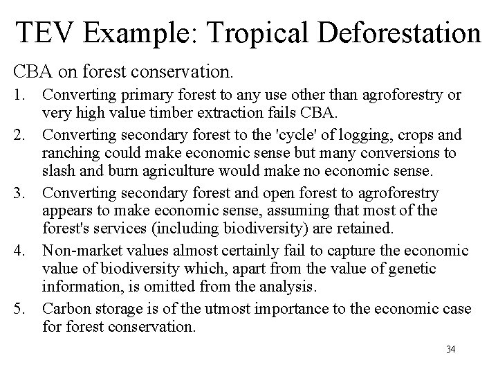 TEV Example: Tropical Deforestation CBA on forest conservation. 1. Converting primary forest to any