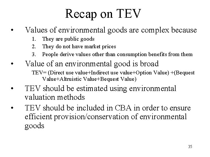 Recap on TEV • Values of environmental goods are complex because 1. 2. 3.
