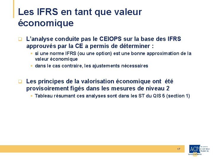 Les IFRS en tant que valeur économique q L’analyse conduite pas le CEIOPS sur