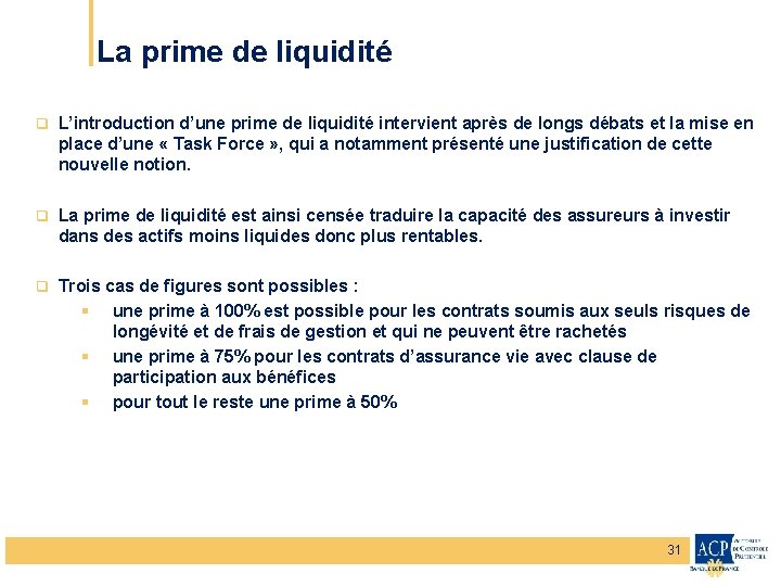 La prime de liquidité q L’introduction d’une prime de liquidité intervient après de longs