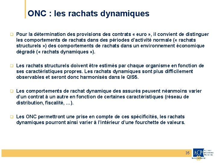 ONC : les rachats dynamiques q Pour la détermination des provisions des contrats «