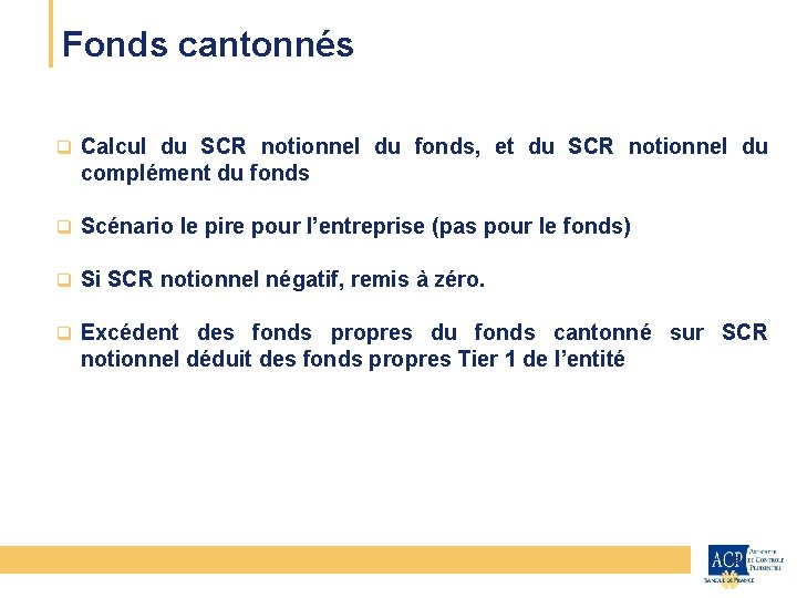 Fonds cantonnés CEIOPS q Calcul du SCR notionnel du fonds, et du SCR notionnel