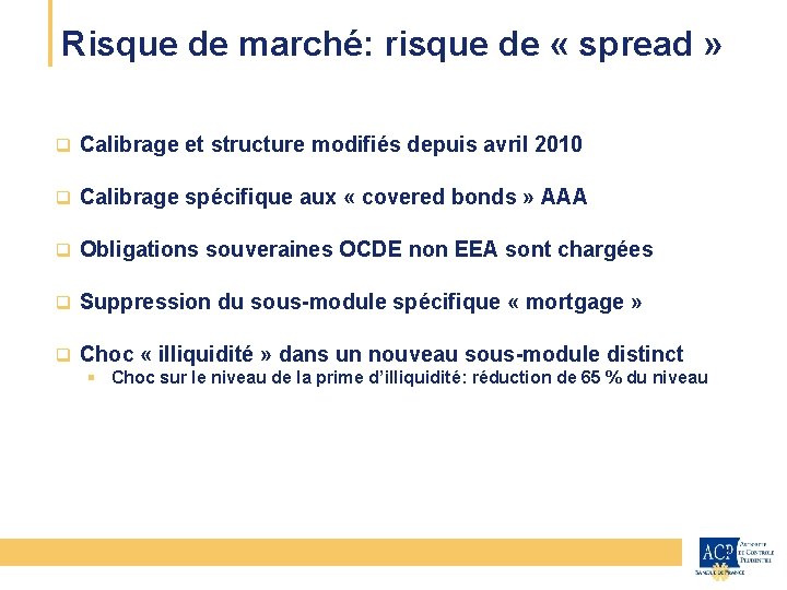 Risque de marché: risque de « spread » CEIOPS q Calibrage et structure modifiés