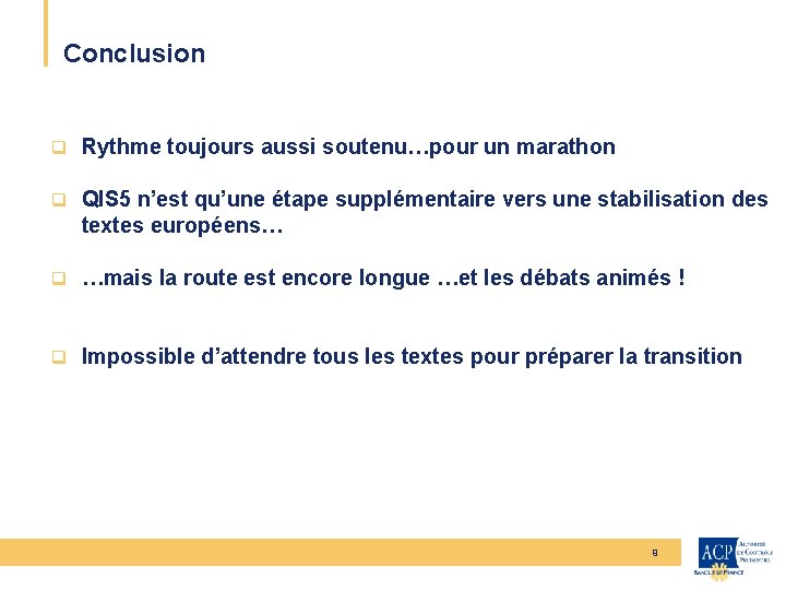 Conclusion q Rythme toujours aussi soutenu…pour un marathon q QIS 5 n’est qu’une étape