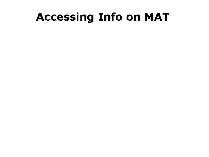 Accessing Info on MAT 