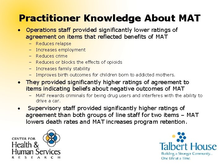 Practitioner Knowledge About MAT • Operations staff provided significantly lower ratings of agreement on