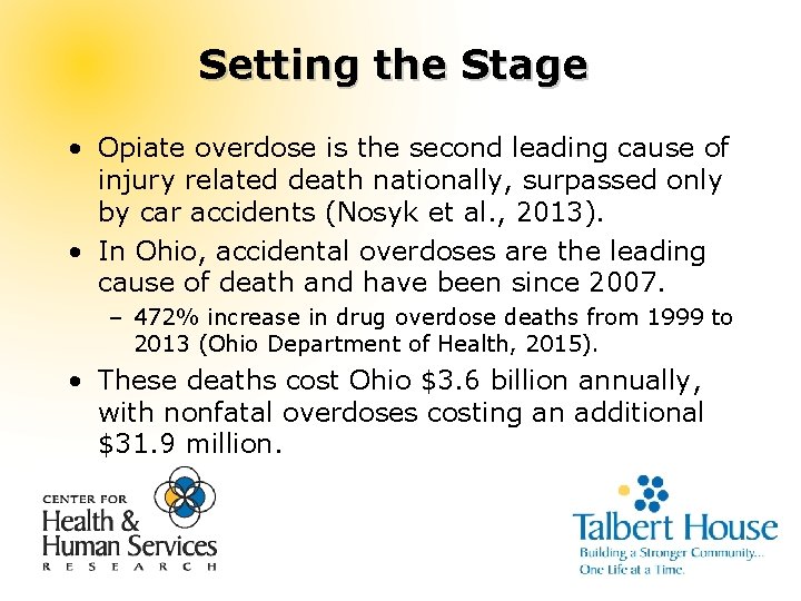 Setting the Stage • Opiate overdose is the second leading cause of injury related