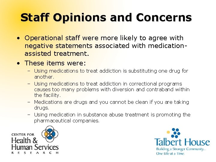 Staff Opinions and Concerns • Operational staff were more likely to agree with negative